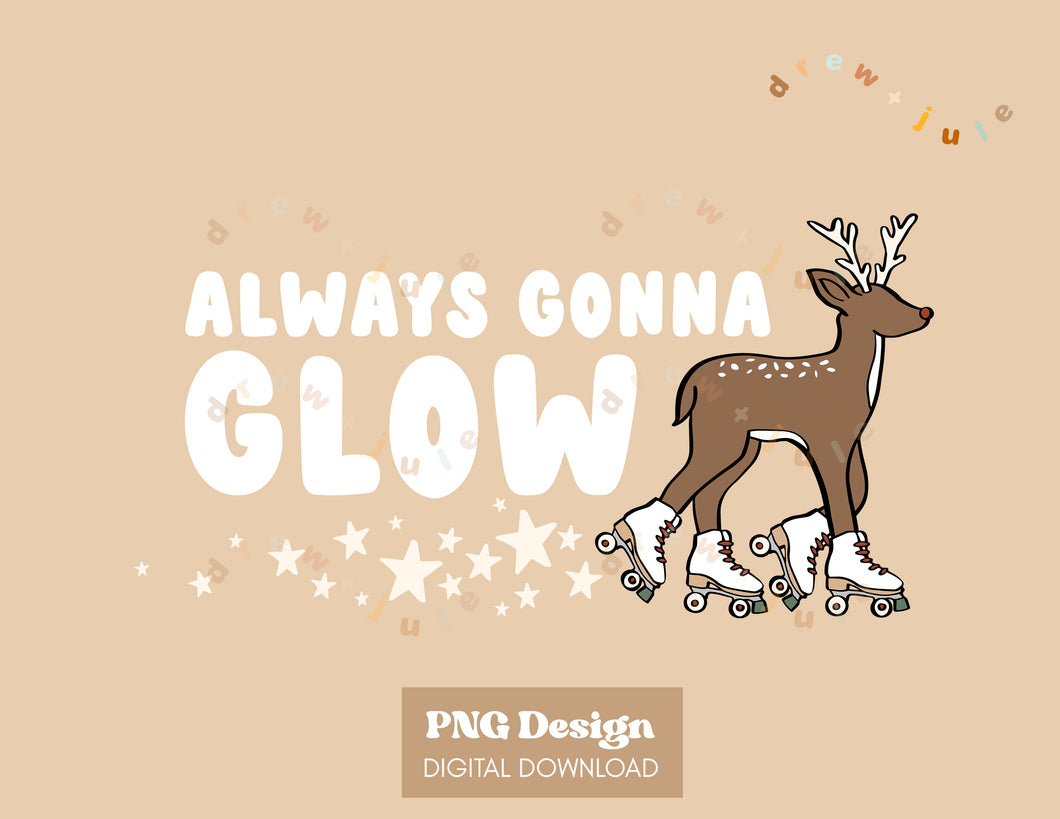 Always Gonna Glow (White) | PNG Design