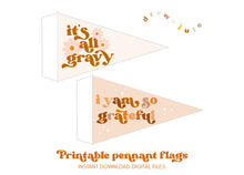 Load image into Gallery viewer, It&#39;s All Gravy &amp; I Yam So Grateful | Printable Pennant Flags
