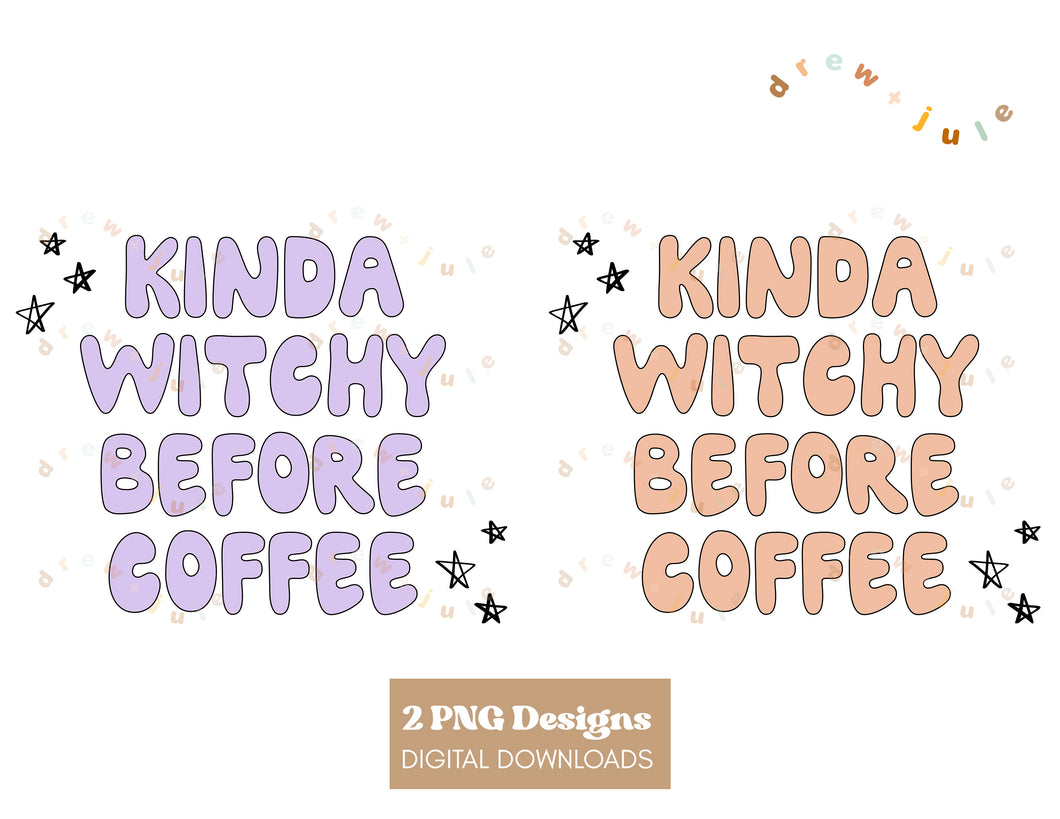 Kinda Witchy Before Coffee (Text) | 2 PNG Designs