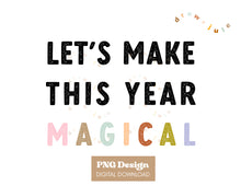 Load image into Gallery viewer, Let&#39;s Make This Year Magical - Text (Multicolor) | PNG Design
