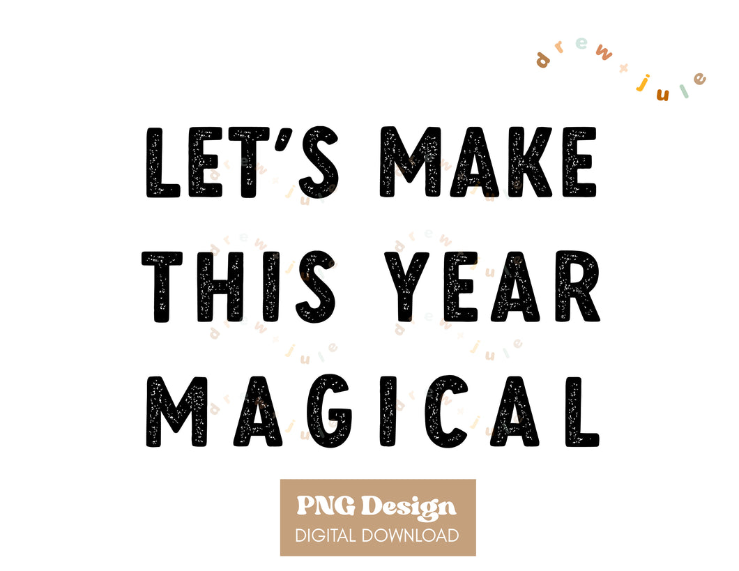 Let's Make This Year Magical - Text | PNG Design