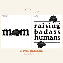 Load image into Gallery viewer, Mom / Raising Badass Humans | 2 PNG Designs
