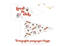 Load image into Gallery viewer, Love is Rad &amp; Skater Love (Pink) | Printable Pennant Flags
