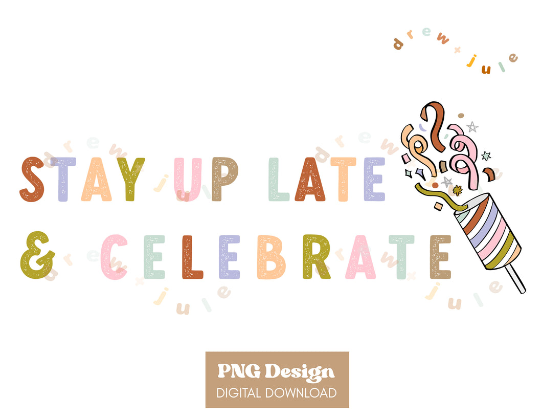 Stay Up Late & Celebrate (Multicolor) | PNG Design